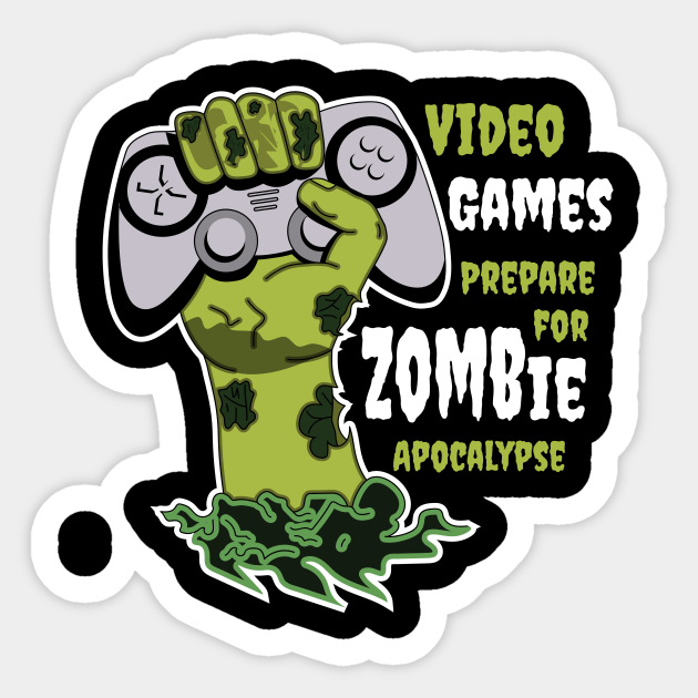 Video games prepare for Zombie Apocalypse Zombie Apocalypse Sticker